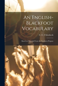 Paperback An English-Blackfoot Vocabulary: Based on Material From the Southern Peigans Book