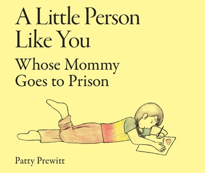 Paperback A Little Person Like You Whose Mommy Goes to Prison Book