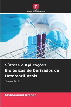 Paperback Síntese e Aplicações Biológicas de Derivados de Heteroaril-Azóis [Portuguese] Book