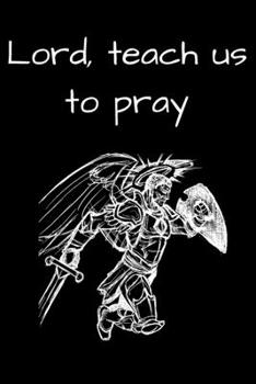 Lord, Teach Us To Pray: Prayer Journal For Men With Quotes 52 Weeks Prompts to Write In Christian Gift