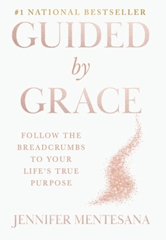 Hardcover Guided by Grace: Follow the Breadcrumbs to Your Life's True Purpose Book