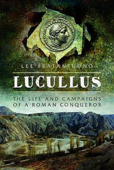 Hardcover Lucullus: The Life and Campaigns of a Roman Conqueror Book