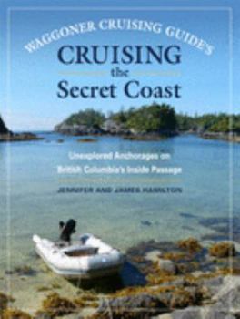 Paperback Waggoner Cruising Guide's Cruising the Secret Coast: Unexplored Anchorages on British Columbia's Inside Passage Book