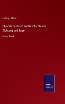 Hardcover Uhlands Schriften zur Geschichte der Dichtung und Sage: Dritter Band [German] Book