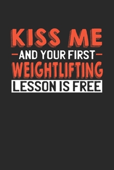 Paperback Kiss me and your first Weightlifting lesson is free: 6x9 - notebook - lined - 120 pages Book