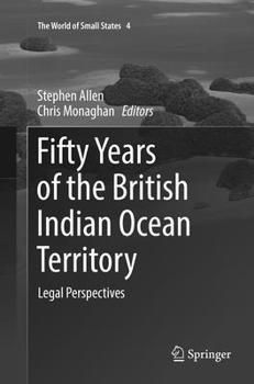 Fifty Years of the British Indian Ocean Territory: Legal Perspectives