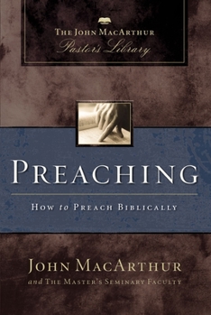 Preaching: How to Preach Biblically - Book  of the John MacArthur Pastor's Library