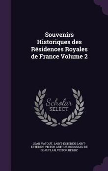 Hardcover Souvenirs Historiques des Résidences Royales de France Volume 2 Book