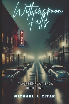 Paperback Witherspoon Falls: A Screenplay Saga Book