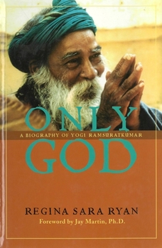 Paperback Only God: A Biography of Yogi Ramsuratkumar Book