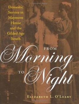 Hardcover From Morning to Night: Domestic Service at Maymont and the Gilded-Age South Book