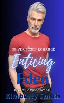 Paperback Enticing Eden: Mature Romance over 40 (Silver Foxes Romance) Book