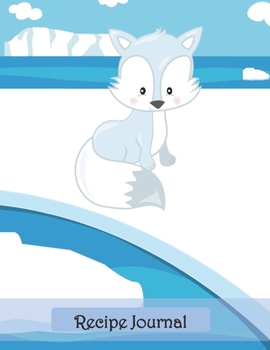 Recipe Journal: Recipe Journal Keeper for Heirloom, Gift, Family, Household, Recipe Records, Arctic Fox