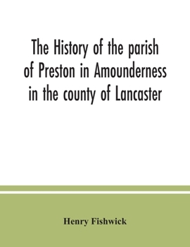 The History Of The Parish Of Preston In Amounderness...