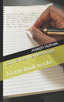 Paperback Don't Shoot the Messenger: A Little Book to Life Book