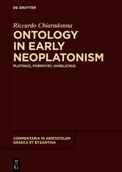 Ontology in Early Neoplatonism: Plotinus, Porphyry, Iamblichus