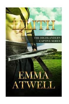 Paperback Lilith: The Highlander's Captive Series Book 1 Book