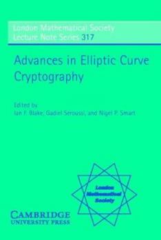 Advances in Elliptic Curve Cryptography (London Mathematical Society Lecture Note Series) - Book #317 of the London Mathematical Society Lecture Note
