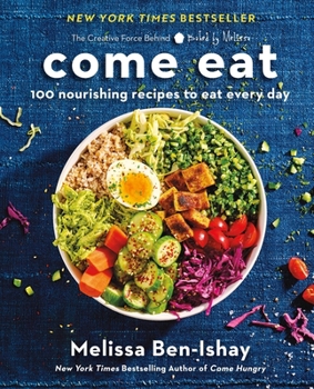 Hardcover Come Eat: 100 Nourishing Recipes to Eat Every Day Book