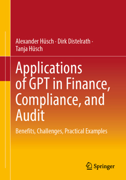 Paperback Applications of Gpt in Finance, Compliance, and Audit: Benefits, Challenges, Practical Examples Book