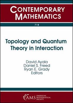 Topology and Quantum Theory in Interaction: Nsf-cbms Regional Conference in the Mathematical Sciences Topological and Geometric Methods in Qft July ... Montana