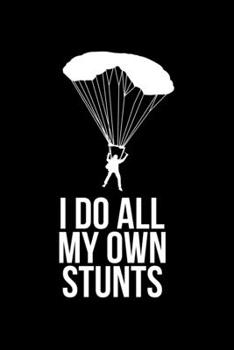 Paperback I Do All My Own Stunts: Lined A5 Notebook for Parachuters Book