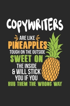 Copywriters Are Like Pineapples. Tough On The Outside Sweet On The Inside: Copywriter. Graph Paper Composition Notebook to Take Notes at Work. Grid, Squared, Quad Ruled. Bullet Point Diary, To-Do-List