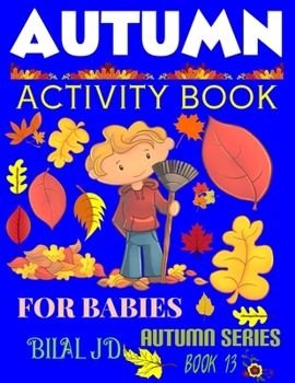 AUTUMN ACTIVITY BOOK FOR BABIES: ACTIVITY BOOKS: ACTIVITY BOOKS FOR BABIES - PAPERBACK