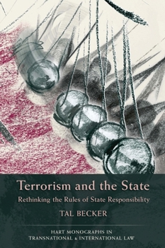 Hardcover Terrorism and the State: Rethinking the Rules of State Responsibility Book