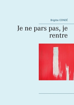 Paperback Je ne pars pas, je rentre [French] Book