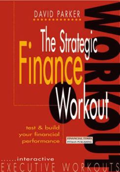 Paperback The Strategic Finance Workout: Test and Build Your Financial Performance Book