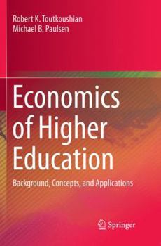 Paperback Economics of Higher Education: Background, Concepts, and Applications Book