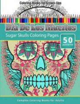 Paperback Coloring Books For Grown-Ups: Dia De Los Muertos: Sugar Skulls Coloring Pages Book