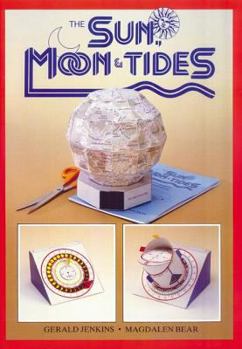 Paperback Sun, Moon & Tides: A Collection of Working Models to Cut Out & Glue Together Book