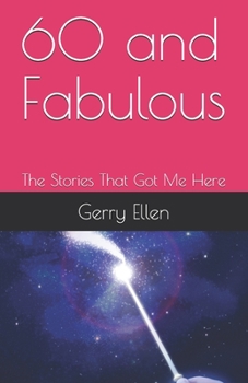 Paperback 60 and Fabulous: The Stories That Got Me Here Book