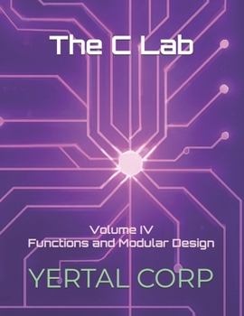 Paperback The C Lab: Volume IV Functions and Modular Design Book