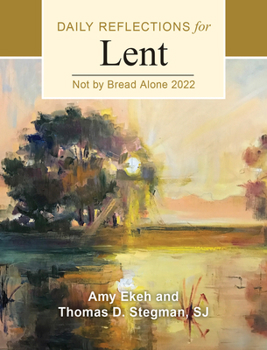 Paperback Not by Bread Alone: Daily Reflections for Lent 2022 [Large Print] Book