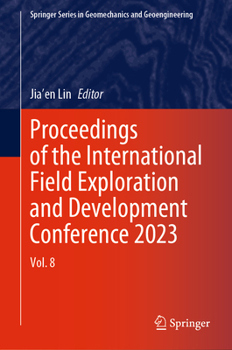 Hardcover Proceedings of the International Field Exploration and Development Conference 2023: Vol. 8 Book