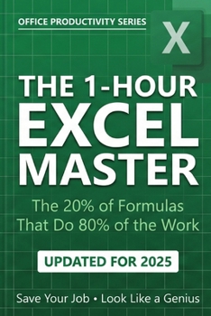 Paperback The 1-Hour Excel Master: The 20% of Formulas That Do 80% of the Work Book