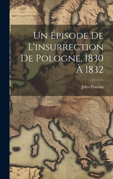 Hardcover Un Épisode De L'insurrection De Pologne, 1830 À 1832 [French] Book