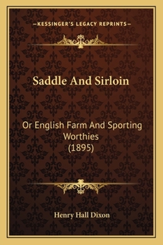 Paperback Saddle And Sirloin: Or English Farm And Sporting Worthies (1895) Book