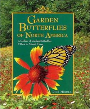 Hardcover Garden Butterflies of North America: A Gallery of Garden Butterflies & How to Attract Them Book