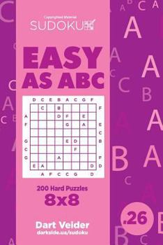 Paperback Sudoku Easy as ABC - 200 Hard Puzzles 8x8 (Volume 26) Book
