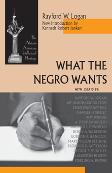 What the Negro Wants - Book  of the African American Intellectual Heritage