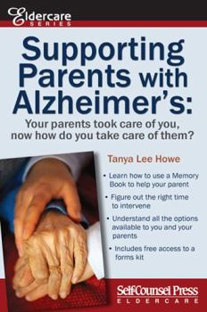 Paperback Supporting Parents with Alzheimer's: Your Parents Took Care of You, Now How Do You Take Care of Them? Book