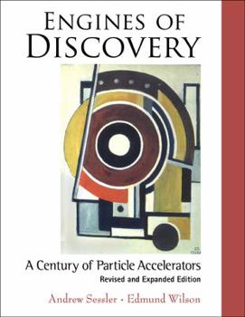 Hardcover Engines of Discovery: A Century of Particle Accelerators (Revised and Expanded Edition) Book