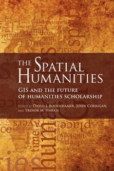 The Spatial Humanities: GIS and the Future of Humanities Scholarship - Book  of the Spatial Humanities