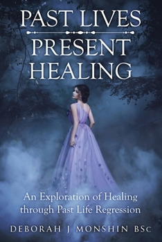 Paperback Past Lives - Present Healing: An Exploration of Healing Through Past Life Regression Book