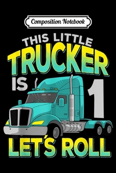 Composition Notebook: 10th Birthday Little Trucker Lets Roll Truck Driver Kids Boy  Journal/Notebook Blank Lined Ruled 6x9 100 Pages