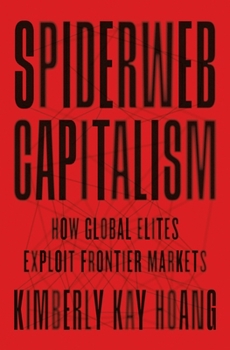 Paperback Spiderweb Capitalism: How Global Elites Exploit Frontier Markets Book